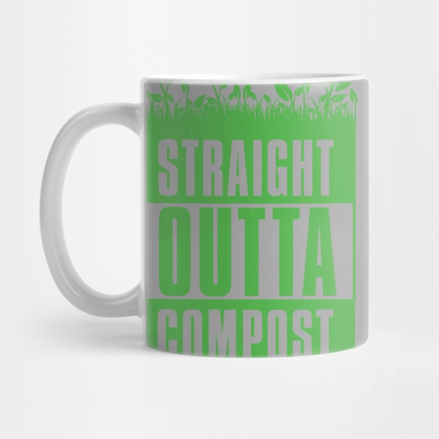 Straight Outta Compost - Funny Gardening Gift by Vector Deluxe